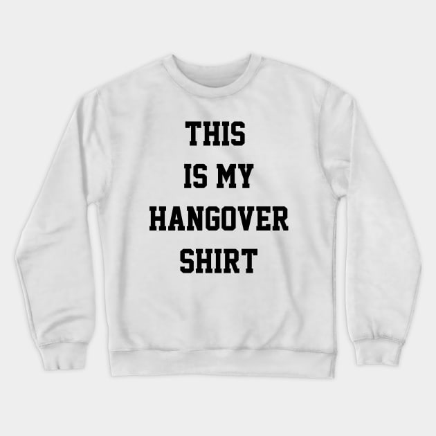 THIS IS MY HANGOVER SHIRT Crewneck Sweatshirt by redhornet